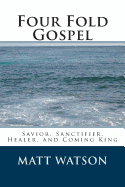 Four Fold Gospel: Savior, Sanctifier, Healer, and Coming King