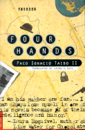 Four Hands - Taibo, Paco Ignacio, II, and Dail, Laura C (Translated by)