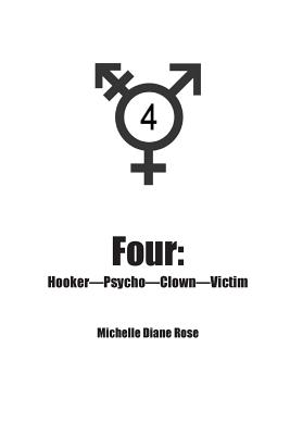 Four: Hooker-Psycho-Clown-Victim - Rose, Michelle Diane