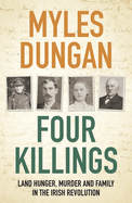 Four Killings: Land Hunger, Murder and A Family in the Irish Revolution