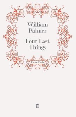 Four Last Things - Palmer, William