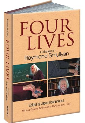 Four Lives: A Celebration of Raymond Smullyan - Rosenhouse, Jason, and Smullyan, Raymond M