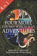 Four More You Say Which Way Adventures: Dinosaur Canyon, Deadline Delivery, Dragons Realm, Creepy House