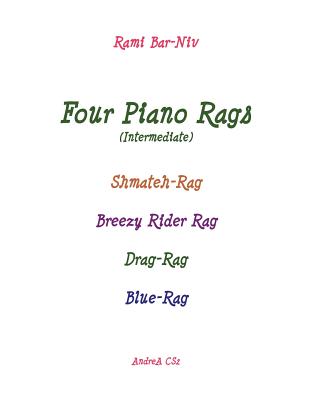 Four Piano Rags (intermediate): Shmateh-Rag, Breezy Rider Rag, Drag-Rag, Blue-Rag - Bar-Niv, Rami