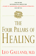 Four Pillars of Healing: How the New Integrated Medicine Can Cure You... - Galland, Leo, M D