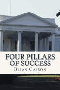 Four Pillars of Success: The No Bs Way to an Awesome Life of Achievement