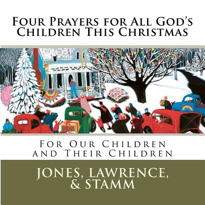 Four Prayers for All God's Children This Christmas - Lawrence, William (Bill), and Stamm, Mark