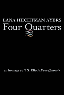 Four Quarters: An Homage to T.S. Eliot's Four Quartets