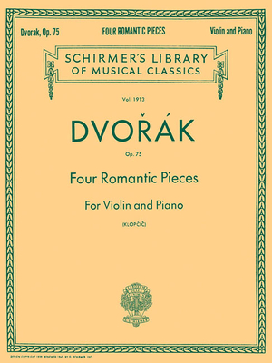 Four Romantic Pieces, Op. 75: Schirmer Library of Classics Volume 1913 Violin and Piano - Dvorak, Antonin (Composer), and Klopcic, Rok (Editor)