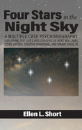 Four Stars in the Night Sky: A Multiple Case Psychobiography Exploring the Lives and Careers of Bert Williams, Ethel Waters, Dorothy Dandridge, and Sammy Davis, Jr.