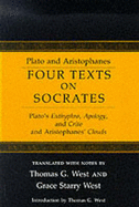 Four Texts on Socrates: Plato's Euthyphro, Apology, and Crito, and Aristophanes' Clouds