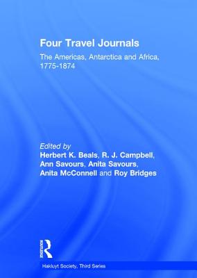 Four Travel Journals / The Americas, Antarctica and Africa / 1775-1874 - Campbell, R J (Editor), and Beals, Herbert K (Editor), and Savours, Ann (Editor)