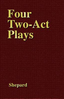 Four Two-Act Plays - Shepard, Sam, Mr.