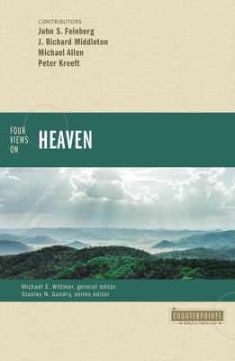 Four Views on Heaven - Feinberg, John S (Contributions by), and Middleton, J Richard (Contributions by), and Allen, Michael (Contributions by)