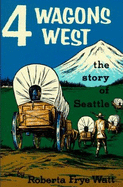 Four Wagons West: The Story of Seattle - Binford & Mort Publishing (Creator)