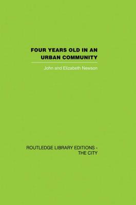 Four years Old in an Urban Community - Newson, John, and Newson, Elizabeth