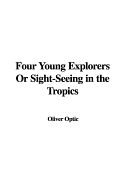 Four Young Explorers or Sight-Seeing in the Tropics