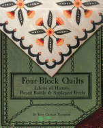 Fourblock Quilts: Echoes of History, Pieced Boldly & Appliqued Freely