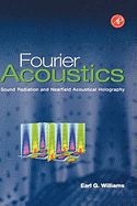 Fourier Acoustics: Sound Radiation and Nearfield Acoustical Holography