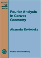 Fourier Analysis in Convex Geometry - Koldobsky, Alexander