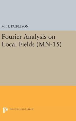 Fourier Analysis on Local Fields - Taibleson, M. H.