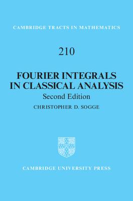 Fourier Integrals in Classical Analysis - Sogge, Christopher D.