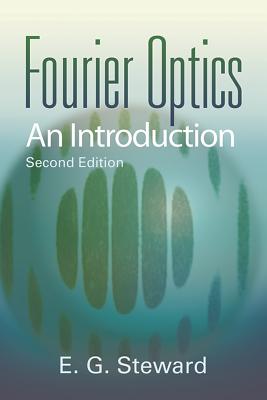 Fourier Optics: An Introduction - Steward, E G