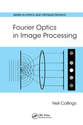 Fourier Optics in Image Processing - Collings, Neil