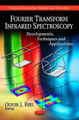 Fourier Transform Infrared Spectroscopy: Developments, Techniques & Applications - Rees, Oliver J (Editor)