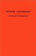 Fourier Transforms. (Am-19), Volume 19