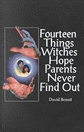 Fourteen Things Witches Hope Parents Never Find Out