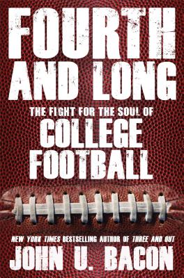 Fourth and Long: The Fight for the Soul of College Football - Bacon, John U