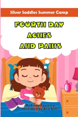 Fourth Day Aches and Pains: A book about horses, friendship and summer camp adventures - Courtney, Linda