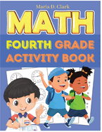 Fourth Grade Math Activity Book: Multi-Digit Multiplication, Long Division, Addition, Subtraction, Fractions, Decimals, Measurement, and Geometry for Classroom or Homeschool