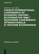 Fourth International Conference of Economic History, Bloomington 1968 / Quatri?me Conf?rence Internationale D' Histoire ?conomique