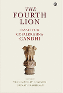 FOURTH LION: A FESTSCHRIFT FOR GOPALKRISHNA GANDHI