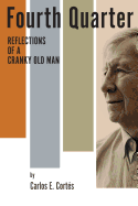 Fourth Quarter: : Reflections of a Cranky Old Man