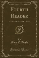 Fourth Reader: For Fourth and Fifth Grades (Classic Reprint)