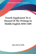 Fourth Supplement To A Manual Of The Writings In Middle English 1050-1400