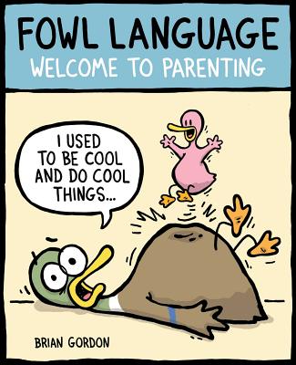 Fowl Language: Welcome to Parenting Volume 1 - Gordon, Brian