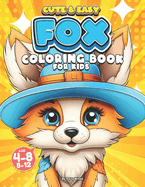 Fox Coloring Book for Kids: 50 Illustrations of Cute and Easy Foxes Coloring Pages Designs for Children, Boys, and Girls Ages 4-8, 8-12