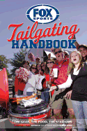 Fox Sports Tailgating Handbook: The Gear, the Food, the Stadiums