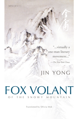 Fox Volant of the Snowy Mountain - Jin, Yong, and Mok, Olivia (Translated by)
