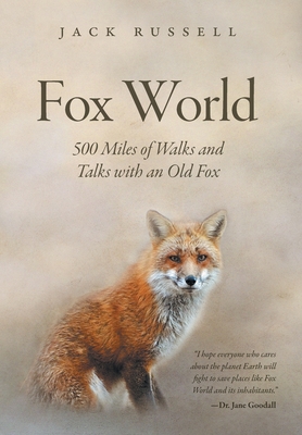 Fox World: 500 Miles of Walks and Talks with an Old Fox - Russell, Jack