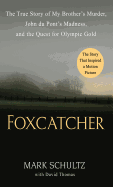 Foxcatcher: The True Story of My Brother's Murder, John Du Pont's Madness, and the Quest for Olympic Gold