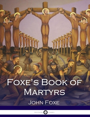 Foxe's Book of Martyrs - Foxe, John