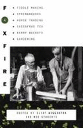 Foxfire 4: Water Systems, Fiddle Making, Logging, Gardening, Sassafras Tea, Wood Carving, and Further Affairs of Plain Living - Wigginton, Eliot