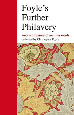 Foyle's Further Philavery: A Cornucopia of Lexical Delights - Foyle, Christopher (Compiled by)