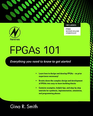 FPGAs 101: Everything You Need to Know to Get Started - Smith, Gina, Dr.