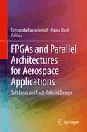FPGAs and Parallel Architectures for Aerospace Applications: Soft Errors and Fault-Tolerant Design